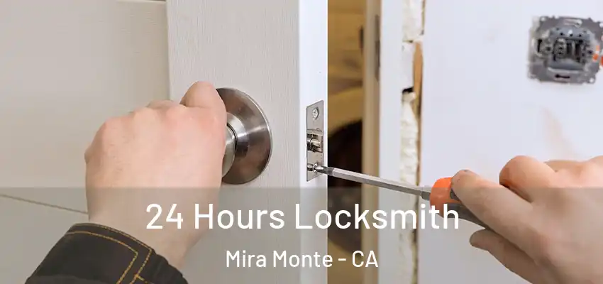  24 Hours Locksmith Mira Monte - CA