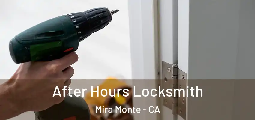  After Hours Locksmith Mira Monte - CA