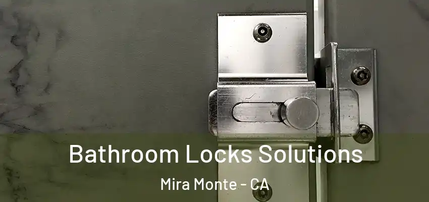  Bathroom Locks Solutions Mira Monte - CA