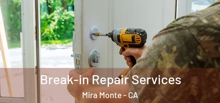  Break-in Repair Services Mira Monte - CA