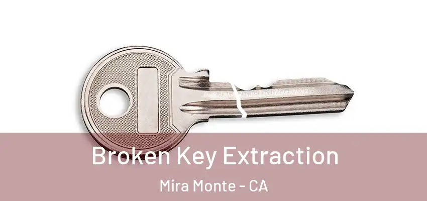  Broken Key Extraction Mira Monte - CA
