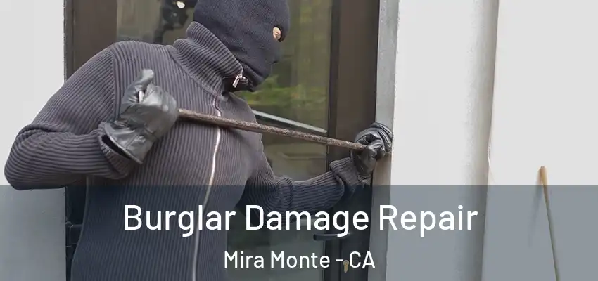  Burglar Damage Repair Mira Monte - CA