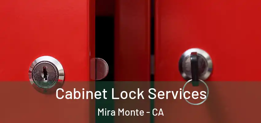 Cabinet Lock Services Mira Monte - CA