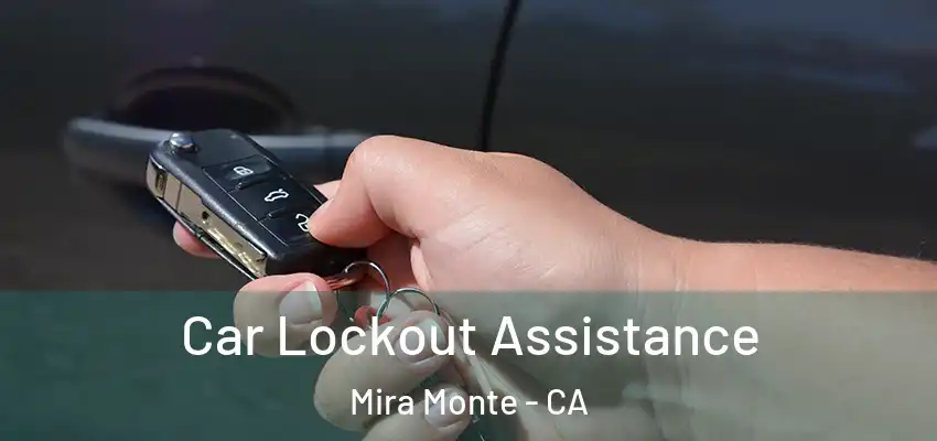  Car Lockout Assistance Mira Monte - CA