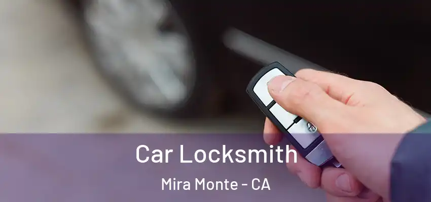  Car Locksmith Mira Monte - CA