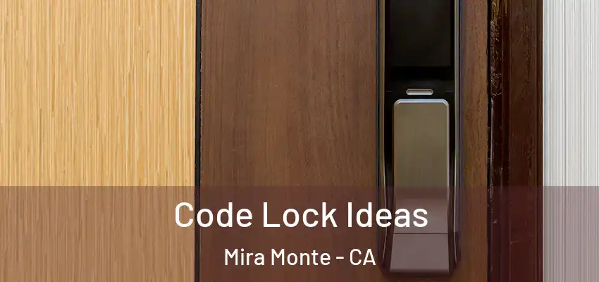  Code Lock Ideas Mira Monte - CA