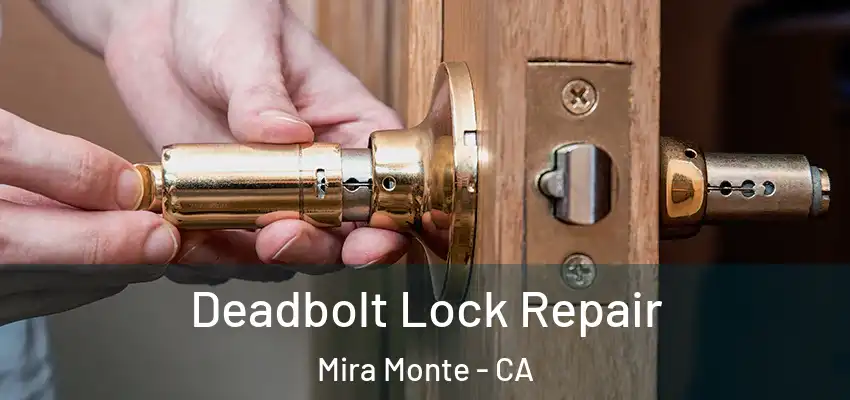  Deadbolt Lock Repair Mira Monte - CA