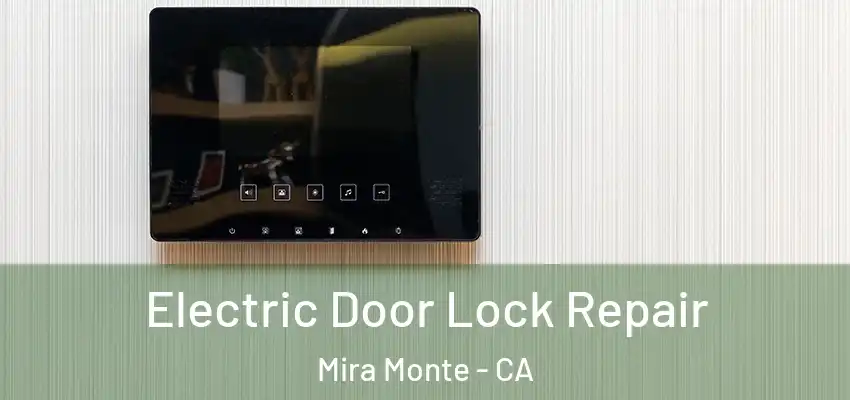  Electric Door Lock Repair Mira Monte - CA