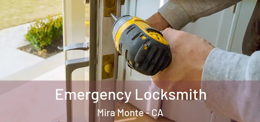  Emergency Locksmith Mira Monte - CA