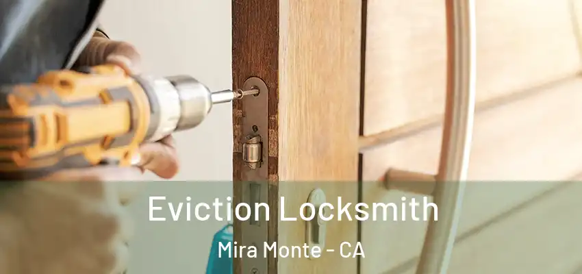  Eviction Locksmith Mira Monte - CA