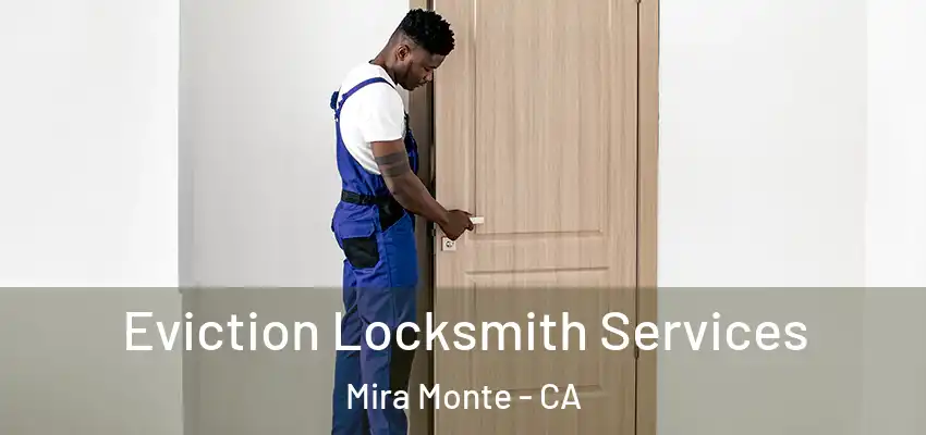  Eviction Locksmith Services Mira Monte - CA