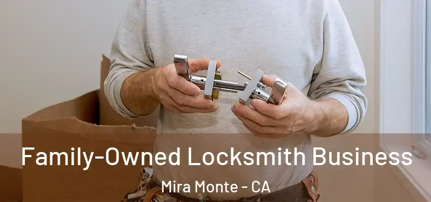  Family-Owned Locksmith Business Mira Monte - CA