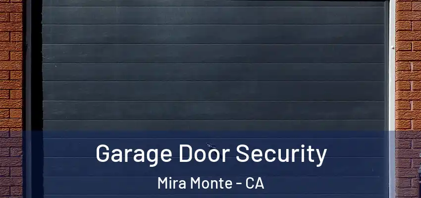  Garage Door Security Mira Monte - CA
