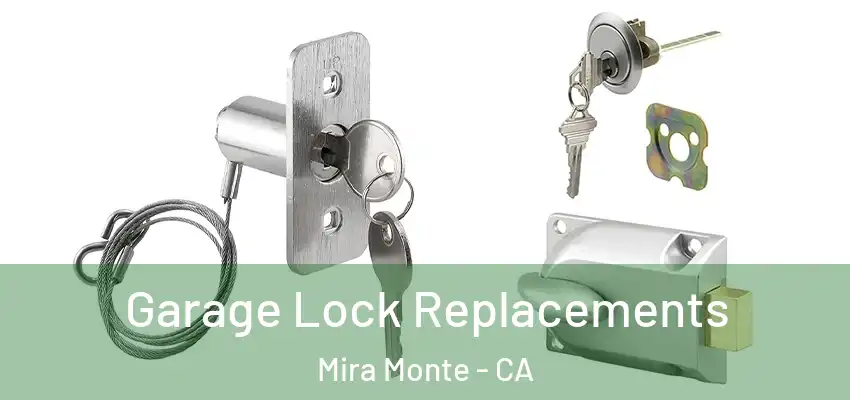  Garage Lock Replacements Mira Monte - CA