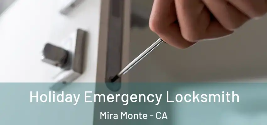 Holiday Emergency Locksmith Mira Monte - CA