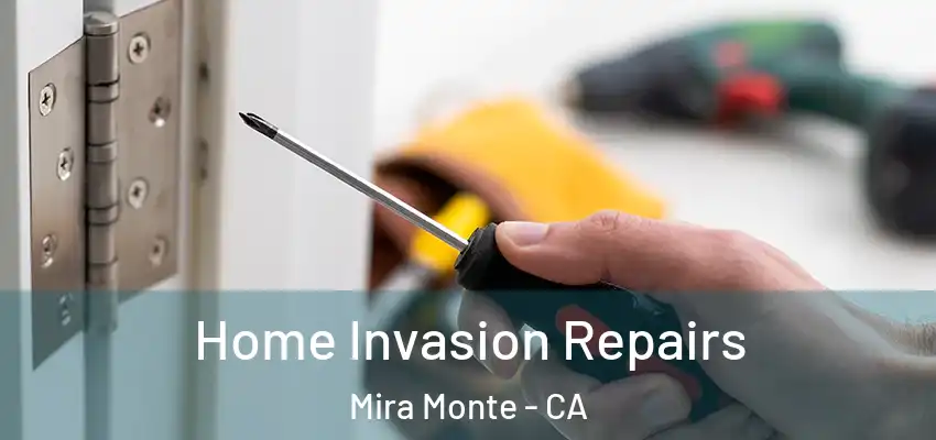  Home Invasion Repairs Mira Monte - CA