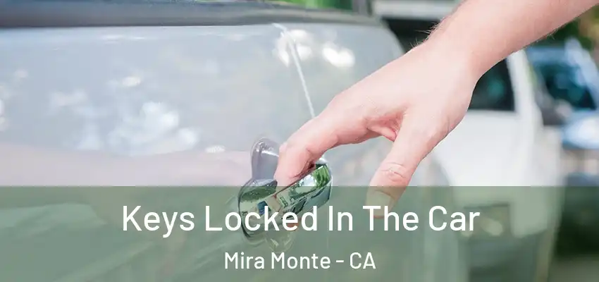  Keys Locked In The Car Mira Monte - CA
