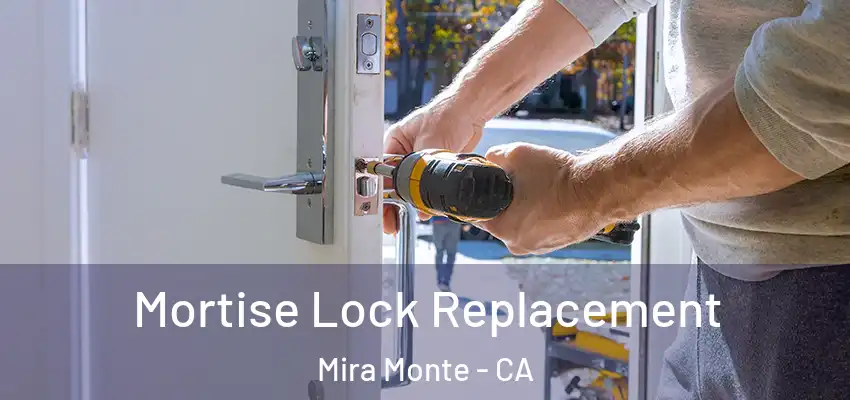  Mortise Lock Replacement Mira Monte - CA