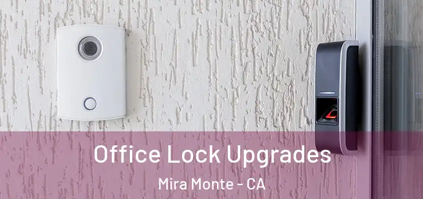  Office Lock Upgrades Mira Monte - CA