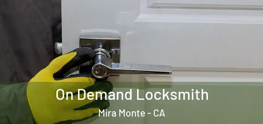  On Demand Locksmith Mira Monte - CA