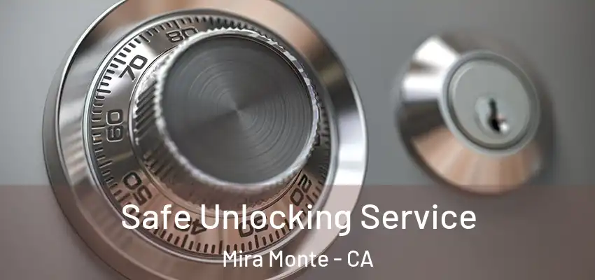  Safe Unlocking Service Mira Monte - CA
