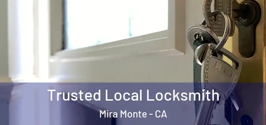  Trusted Local Locksmith Mira Monte - CA